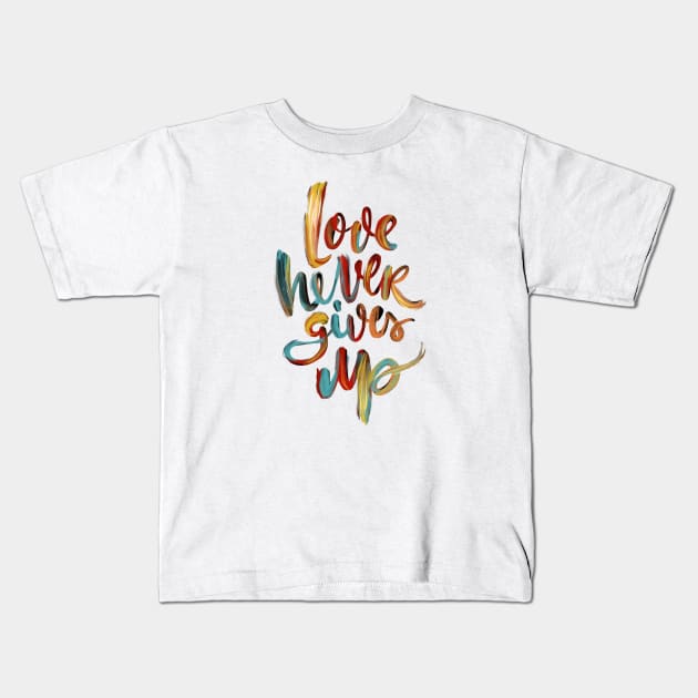 Love Never Gives Up v4 Kids T-Shirt by stefankunz